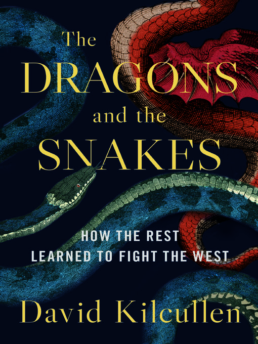 Title details for The Dragons and the Snakes by David Kilcullen - Wait list